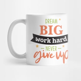 Dream Big work hard Mug